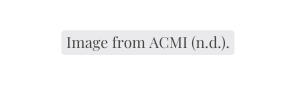 Image from ACMI n d